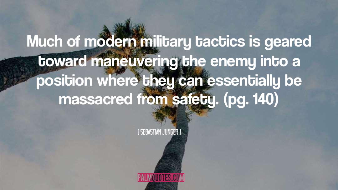 Sebastian Junger Quotes: Much of modern military tactics