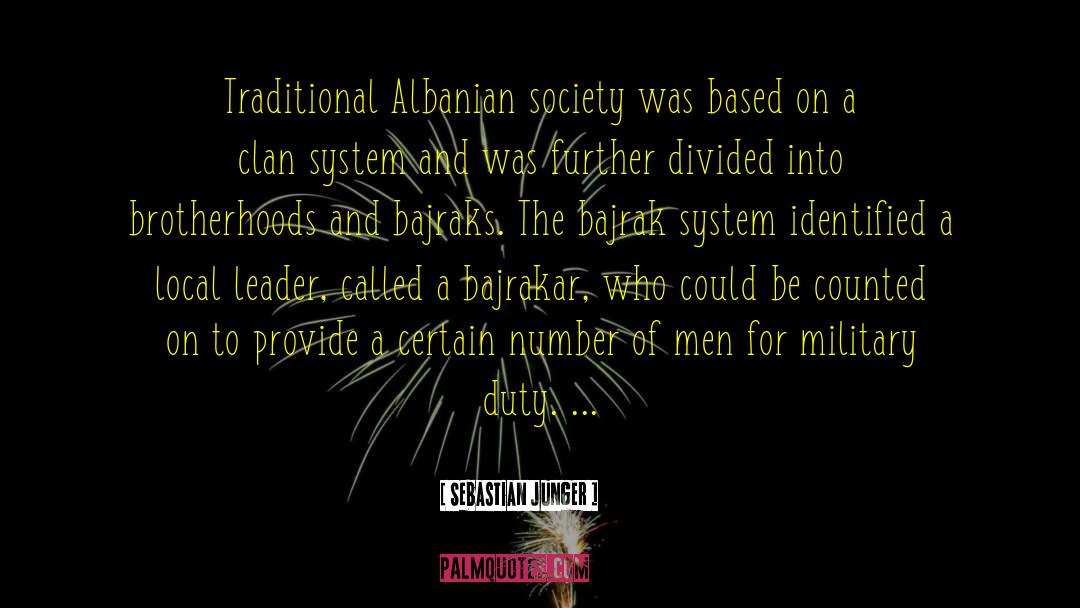 Sebastian Junger Quotes: Traditional Albanian society was based