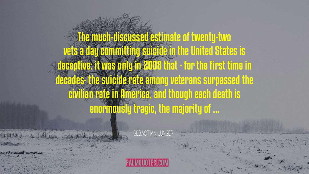 Sebastian Junger Quotes: The much-discussed estimate of twenty-two