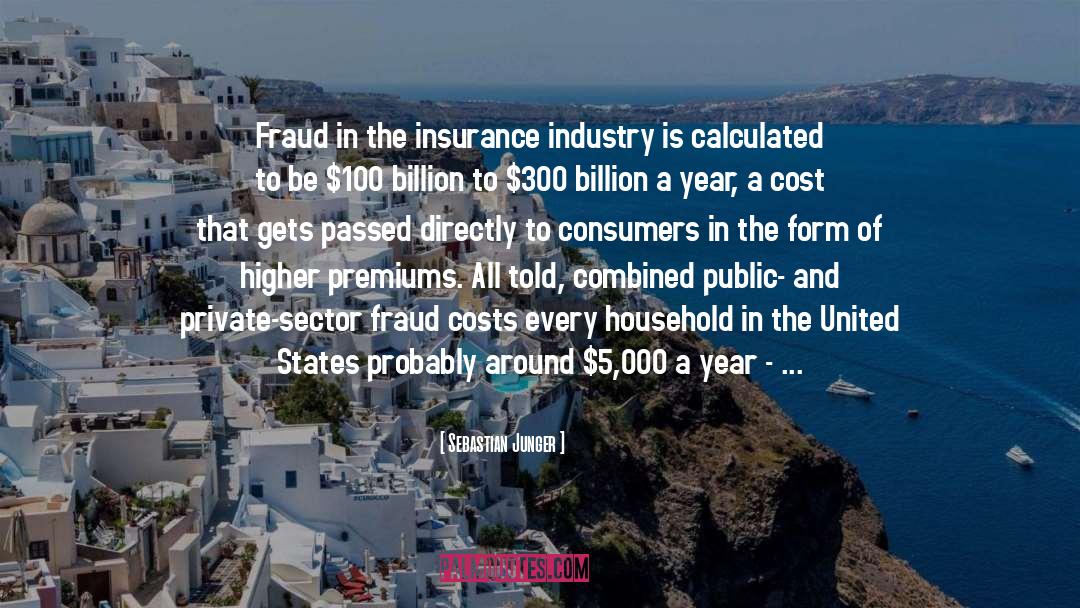 Sebastian Junger Quotes: Fraud in the insurance industry