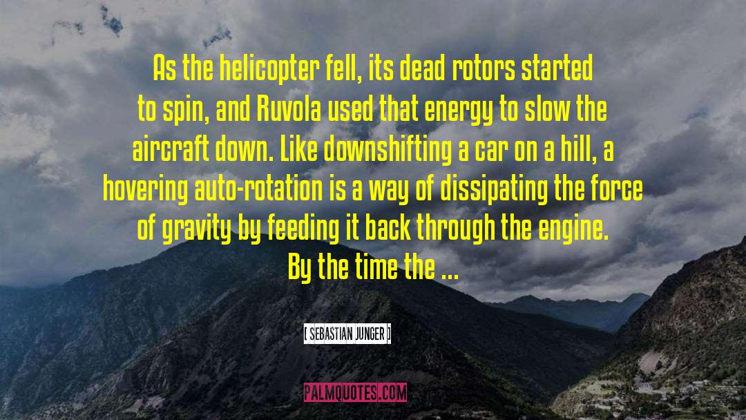 Sebastian Junger Quotes: As the helicopter fell, its