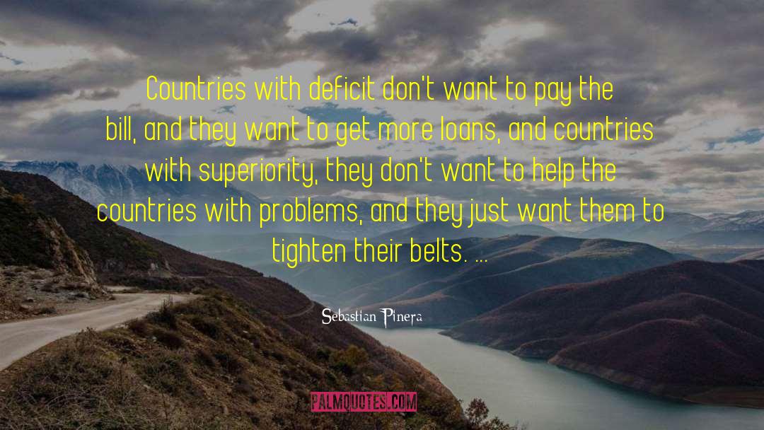 Sebastian Pinera Quotes: Countries with deficit don't want