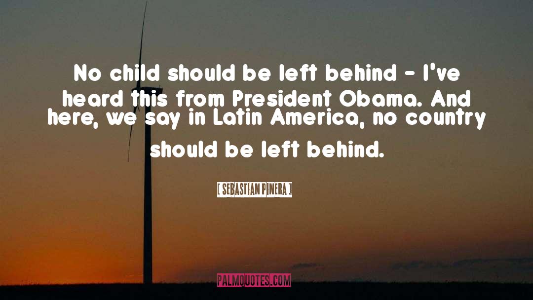 Sebastian Pinera Quotes: No child should be left