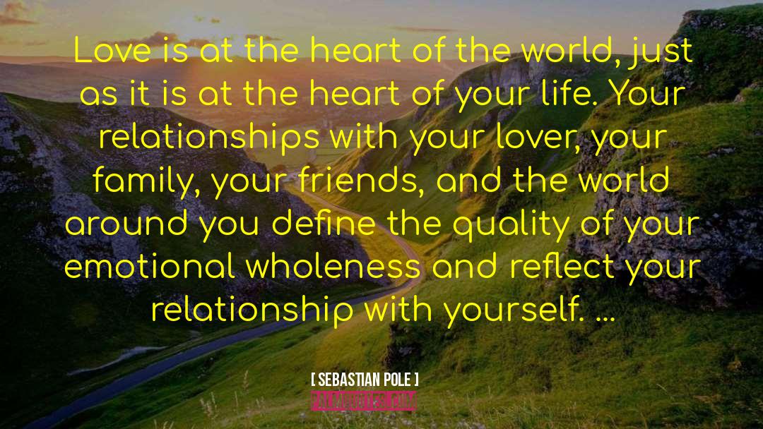 Sebastian Pole Quotes: Love is at the heart