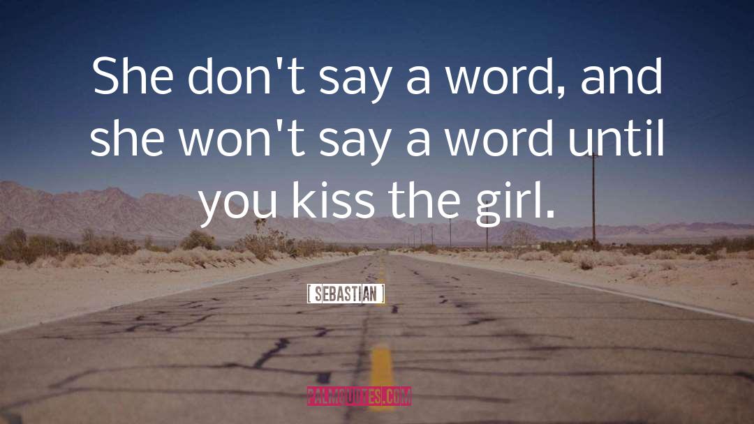 SebastiAn Quotes: She don't say a word,