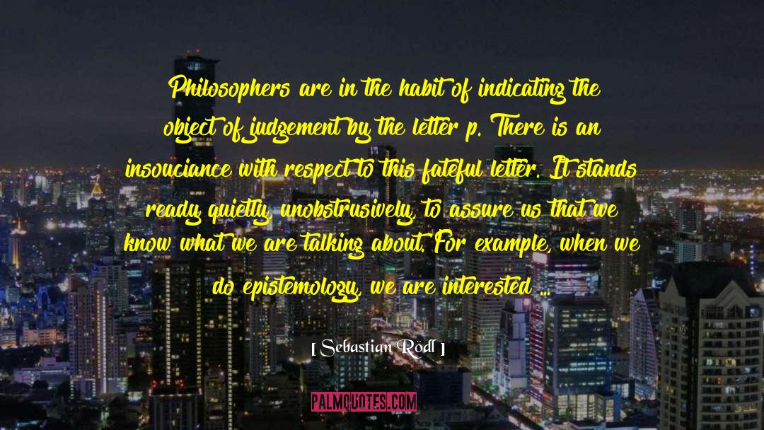 Sebastian Rödl Quotes: Philosophers are in the habit