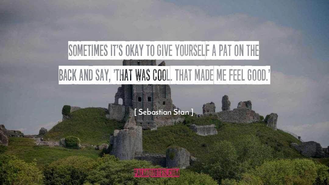 Sebastian Stan Quotes: Sometimes it's okay to give