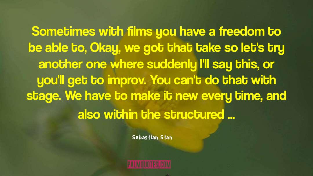 Sebastian Stan Quotes: Sometimes with films you have