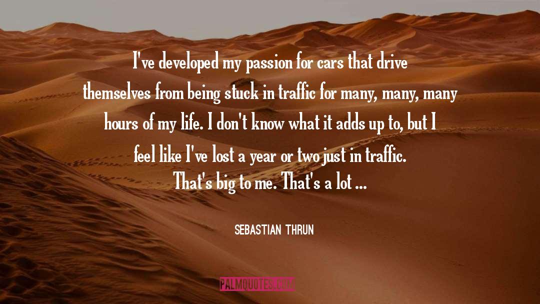 Sebastian Thrun Quotes: I've developed my passion for