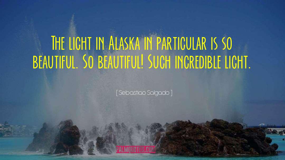 Sebastiao Salgado Quotes: The light in Alaska in