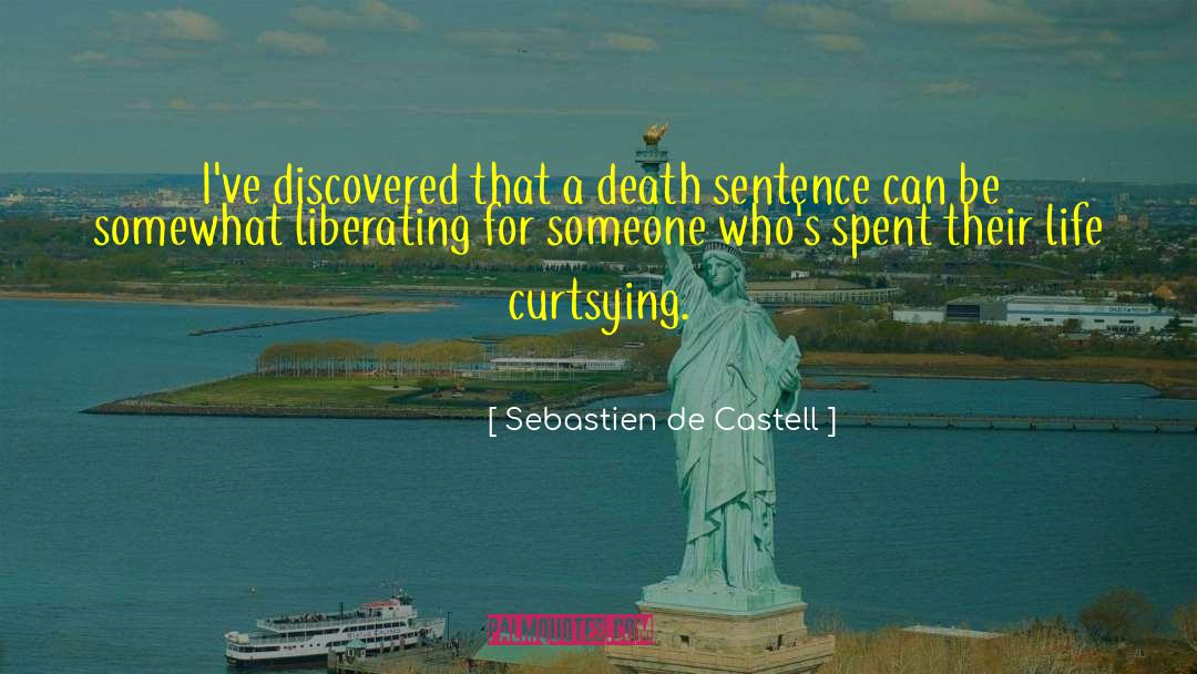 Sebastien De Castell Quotes: I've discovered that a death