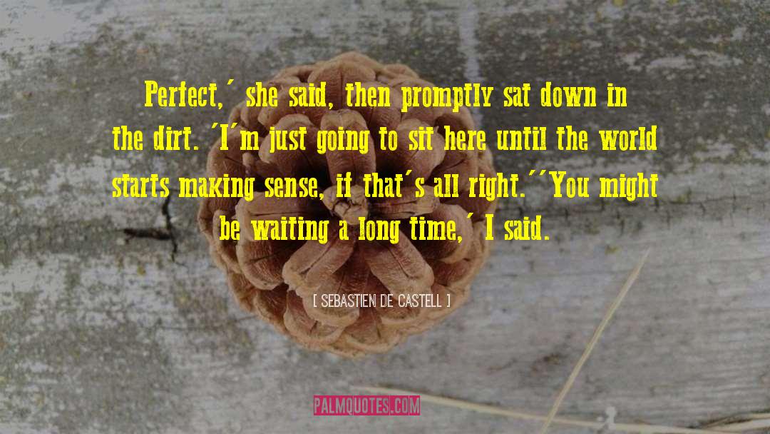 Sebastien De Castell Quotes: Perfect,' she said, then promptly