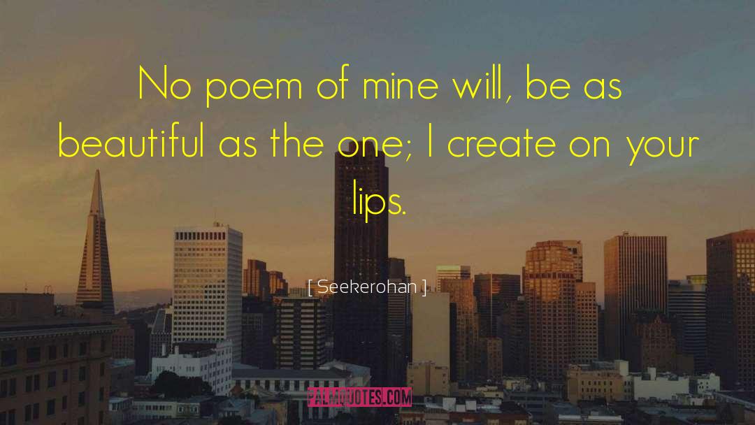 Seekerohan Quotes: No poem of mine will,