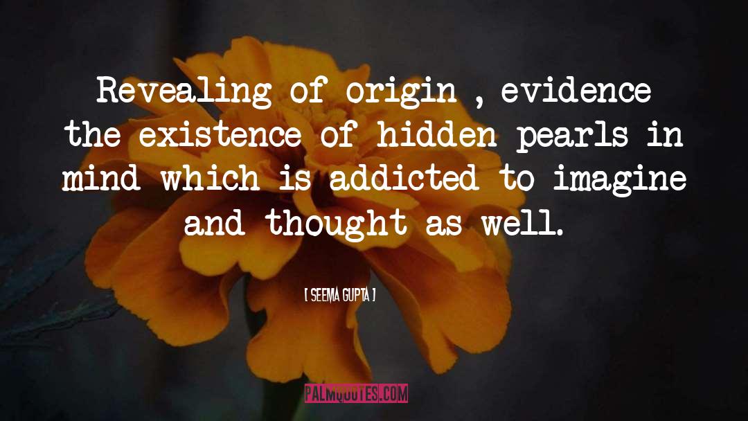 Seema Gupta Quotes: Revealing of origin , evidence