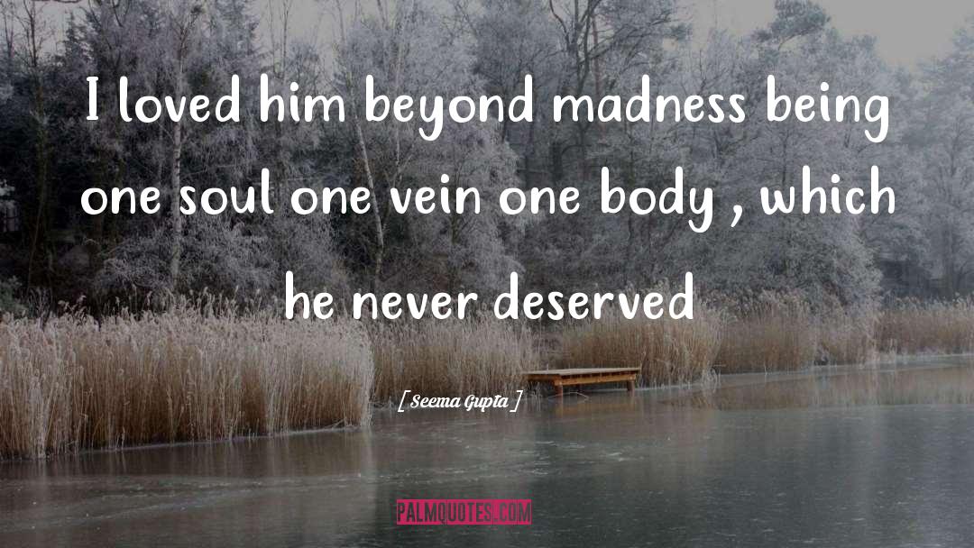 Seema Gupta Quotes: I loved him beyond madness