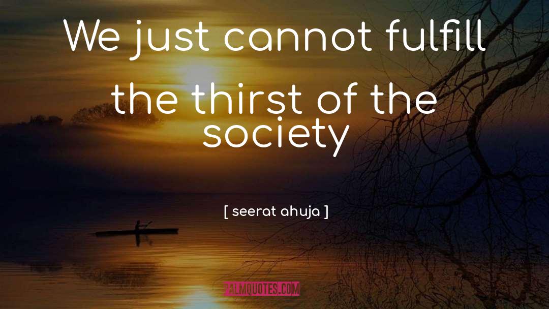 Seerat Ahuja Quotes: We just cannot fulfill the