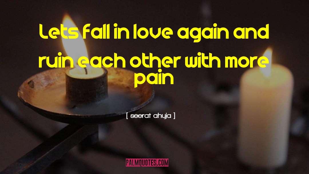 Seerat Ahuja Quotes: Lets fall in love again