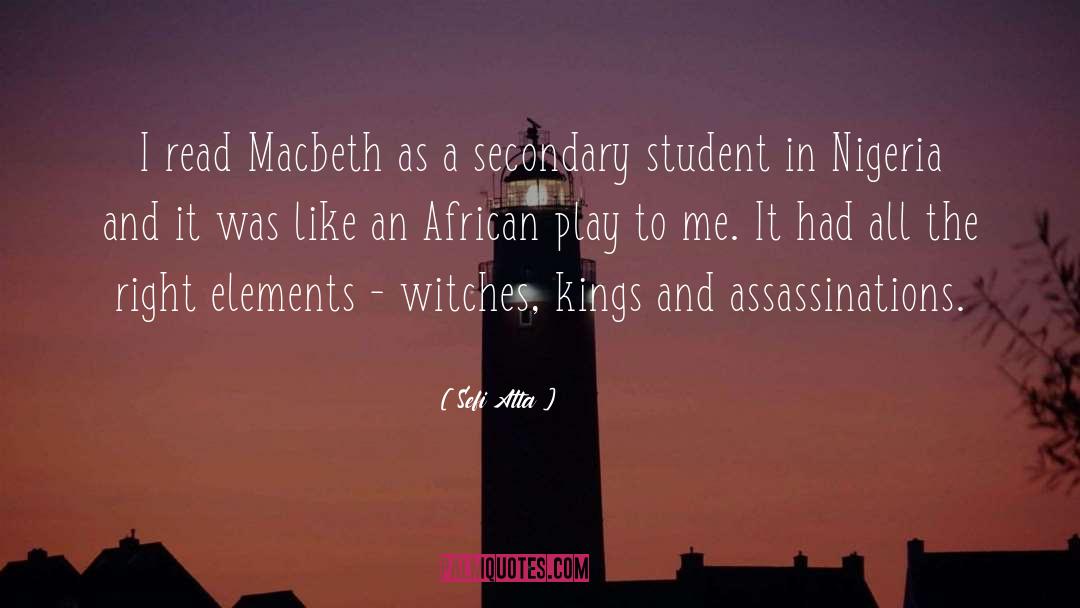 Sefi Atta Quotes: I read Macbeth as a