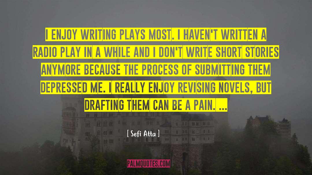 Sefi Atta Quotes: I enjoy writing plays most.