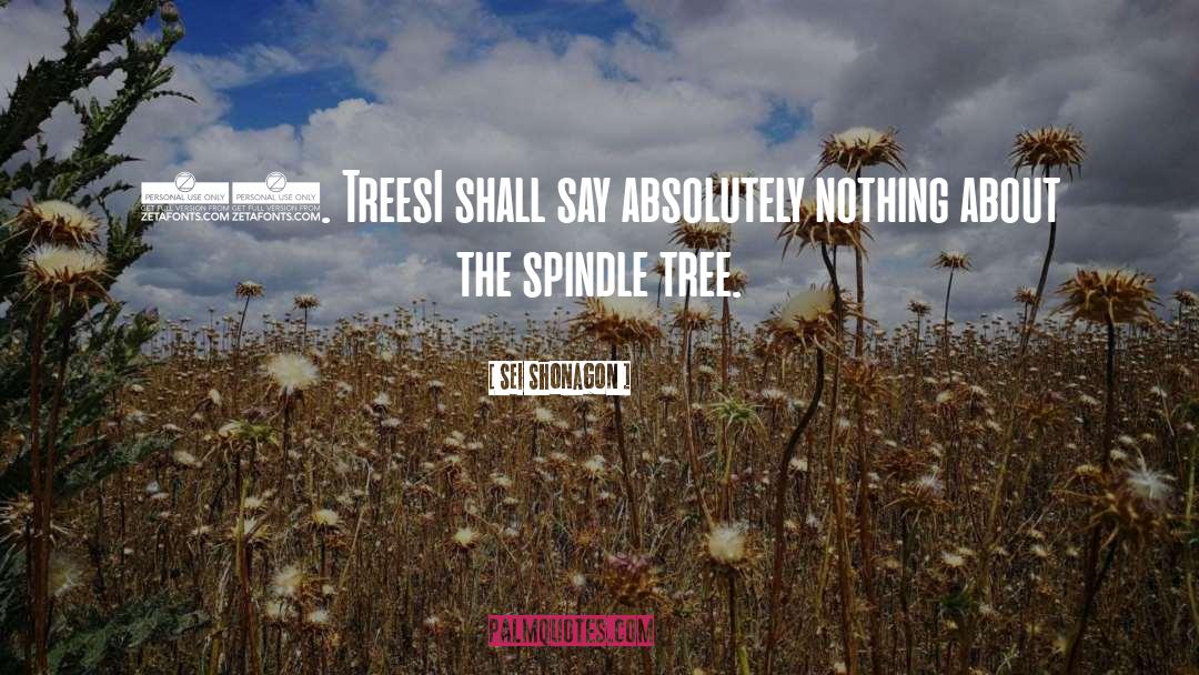 Sei Shonagon Quotes: 27. Trees<br>I shall say absolutely