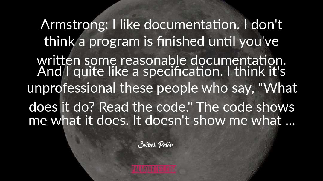 Seibel Peter Quotes: Armstrong: I like documentation. I