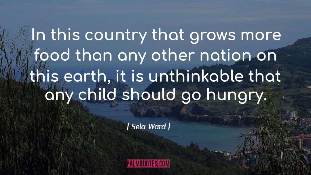 Sela Ward Quotes: In this country that grows