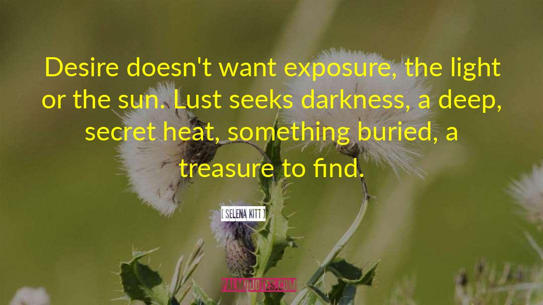 Selena Kitt Quotes: Desire doesn't want exposure, the