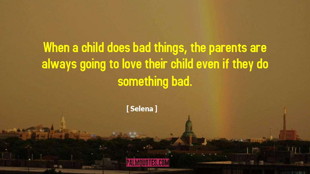 Selena Quotes: When a child does bad