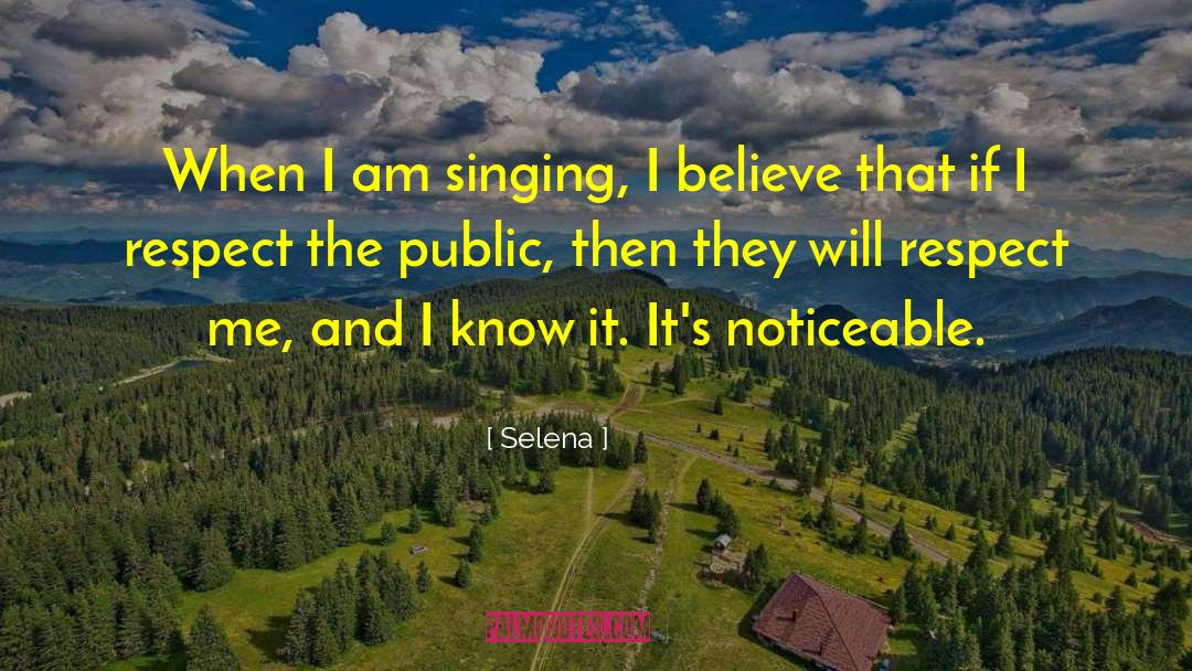 Selena Quotes: When I am singing, I