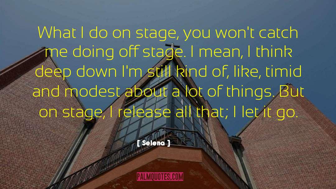 Selena Quotes: What I do on stage,