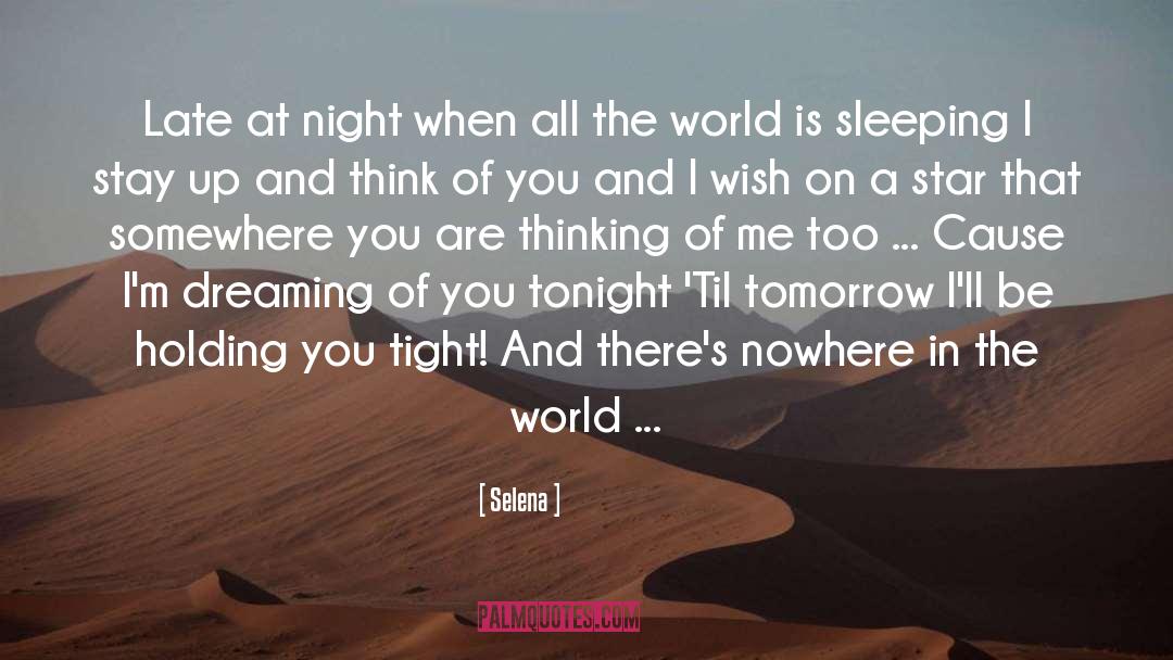Selena Quotes: Late at night when all