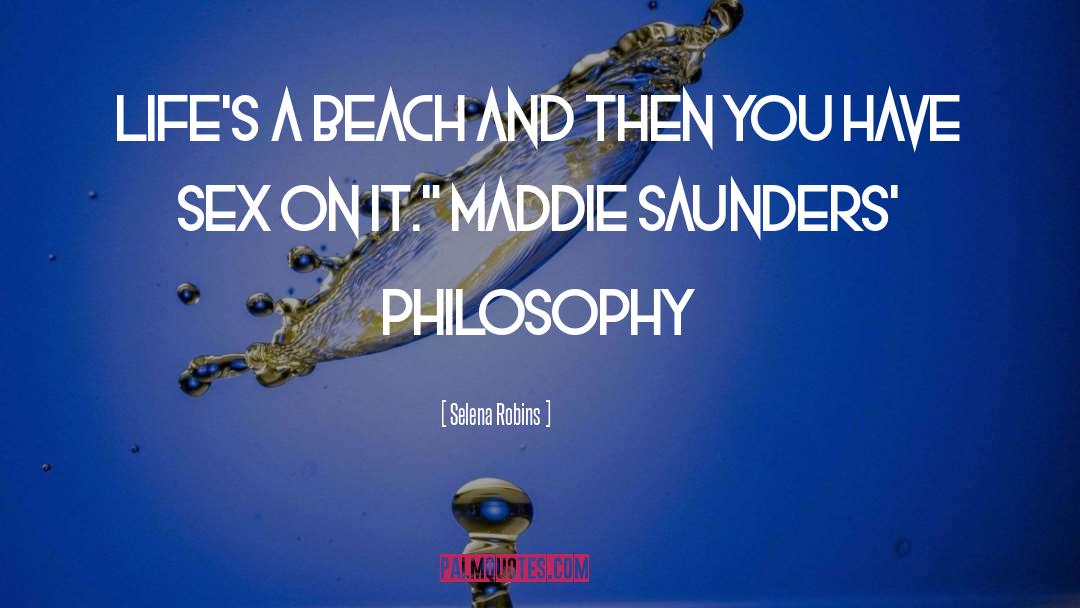 Selena Robins Quotes: Life's a beach and then