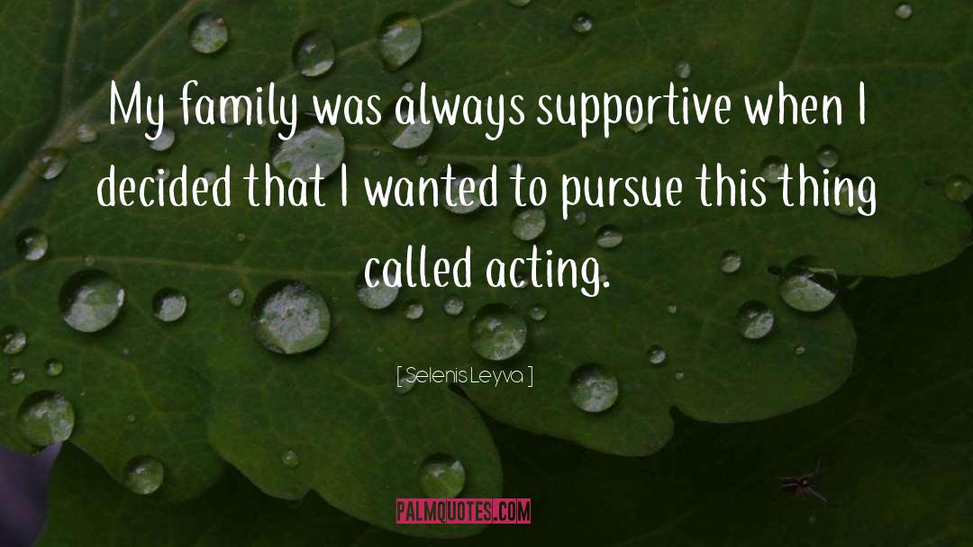 Selenis Leyva Quotes: My family was always supportive