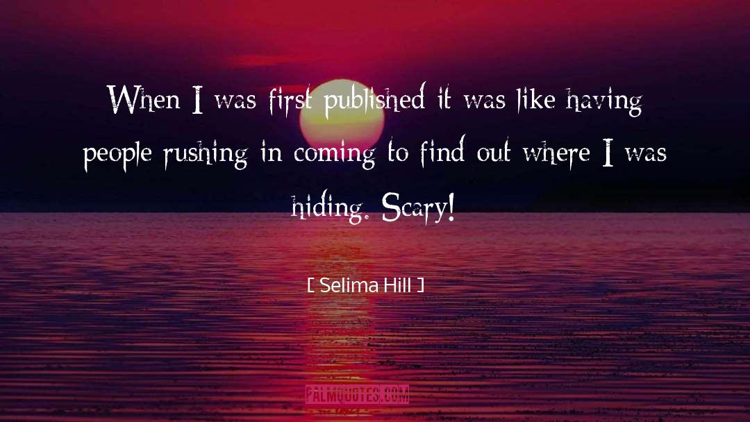 Selima Hill Quotes: When I was first published