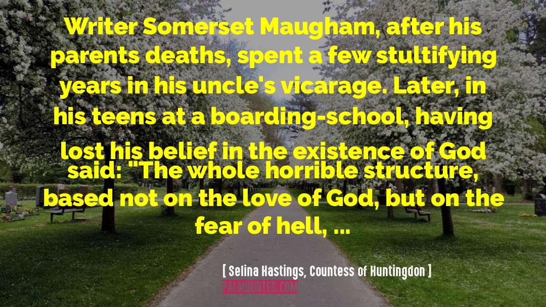 Selina Hastings, Countess Of Huntingdon Quotes: Writer Somerset Maugham, after his