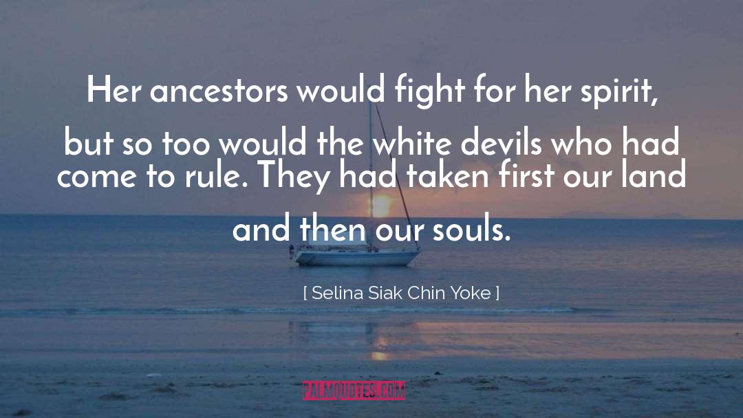 Selina Siak Chin Yoke Quotes: Her ancestors would fight for