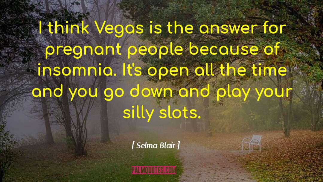 Selma Blair Quotes: I think Vegas is the