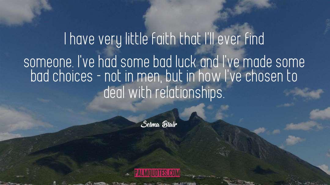 Selma Blair Quotes: I have very little faith