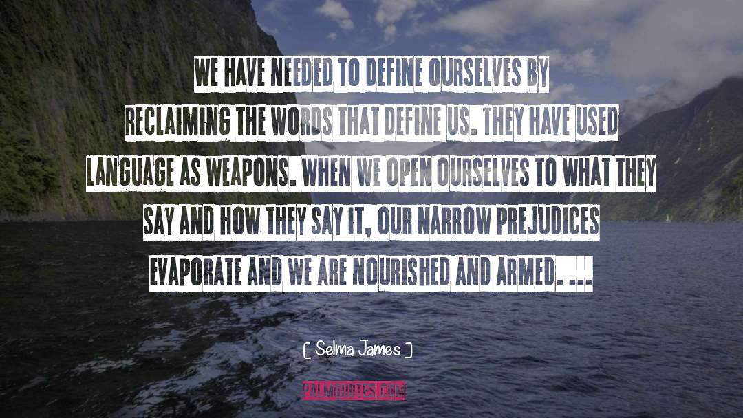 Selma James Quotes: We have needed to define