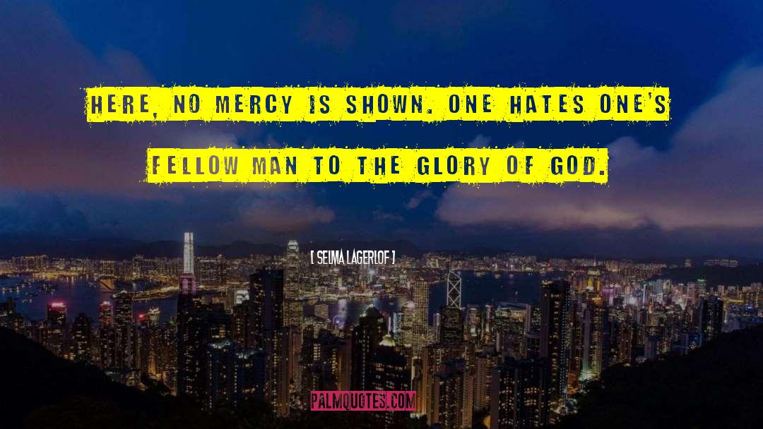 Selma Lagerlof Quotes: Here, no mercy is shown.