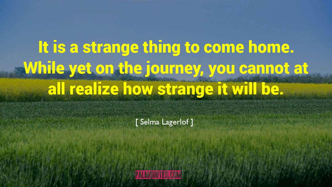 Selma Lagerlof Quotes: It is a strange thing