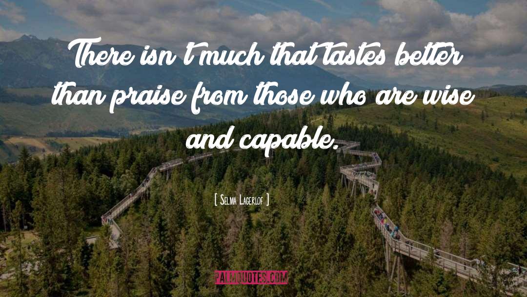 Selma Lagerlof Quotes: There isn't much that tastes