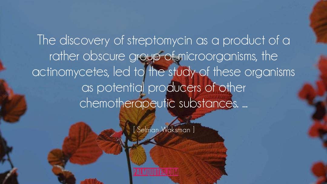 Selman Waksman Quotes: The discovery of streptomycin as