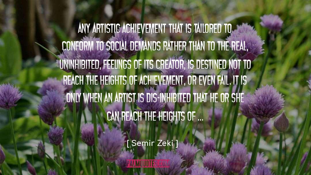 Semir Zeki Quotes: Any artistic achievement that is