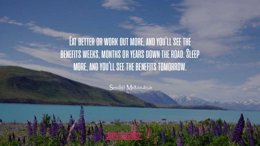 Sendhil Mullainathan Quotes: Eat better or work out
