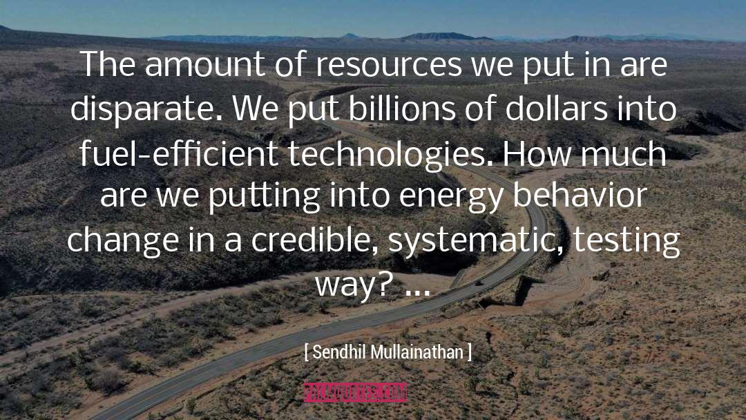Sendhil Mullainathan Quotes: The amount of resources we