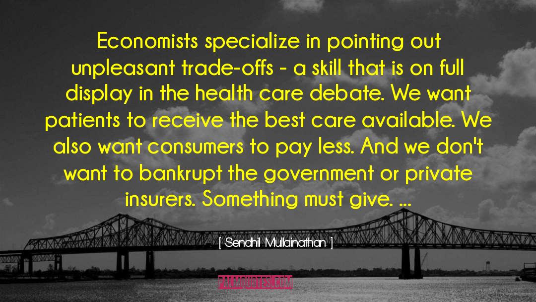 Sendhil Mullainathan Quotes: Economists specialize in pointing out