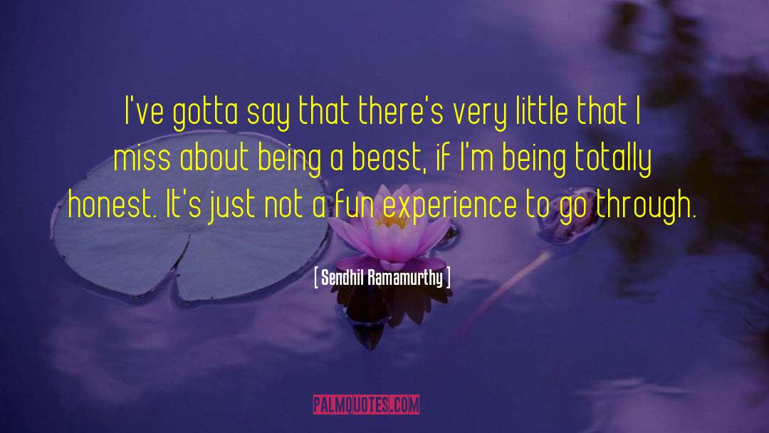 Sendhil Ramamurthy Quotes: I've gotta say that there's