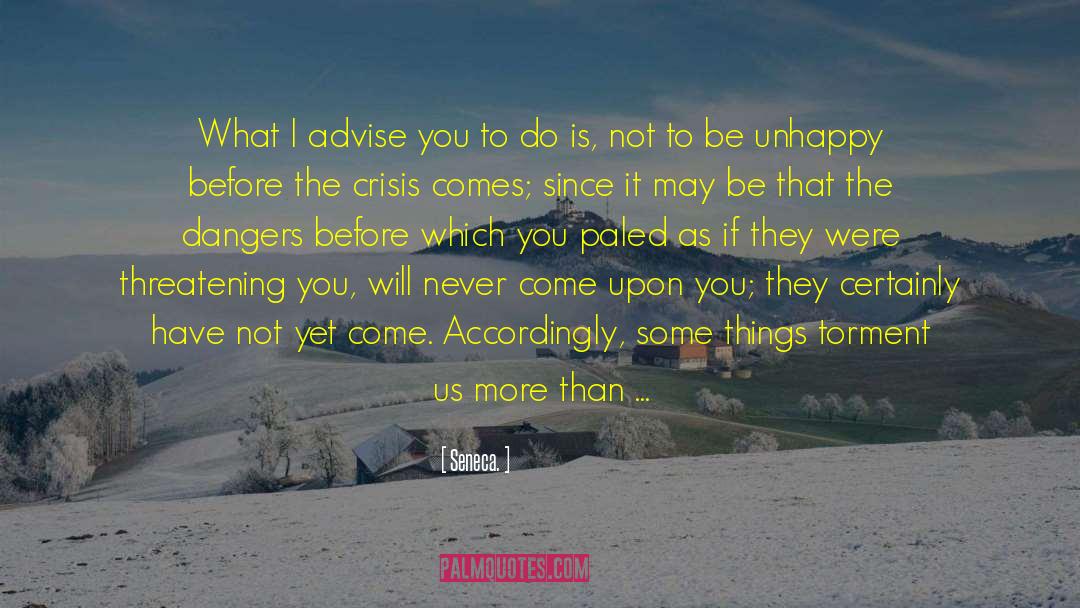 Seneca. Quotes: What I advise you to