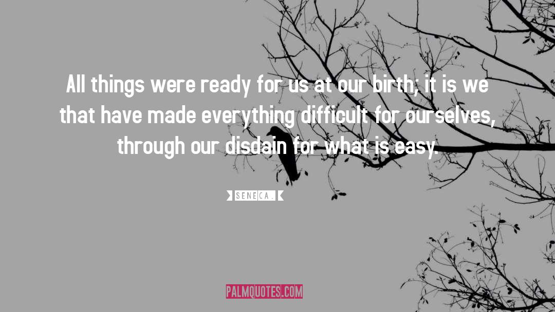 Seneca. Quotes: All things were ready for